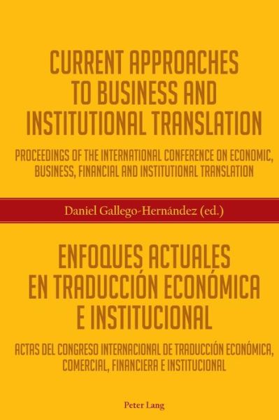 Cover for Current Approaches to Business and Institutional Translation - Enfoques actuales en traduccion economica e institucional: Proceedings of the international conference on economic, business, financial and institutional translation - Actas del congreso inter (Paperback Book) [New edition] (2015)