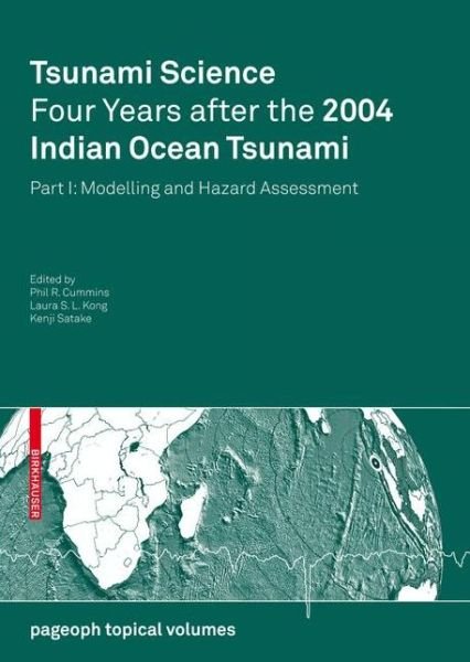 Phil R Cummins · Tsunami Science Four Years After the 2004 Indian Ocean Tsunami: Part I: Modelling and Hazard Assessment - Pageoph Topical Volumes (Paperback Bog) [2009 edition] (2009)