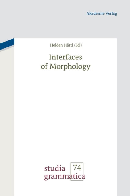 Cover for Holden Härtl · Interfaces of Morphology (Hardcover Book) (2013)