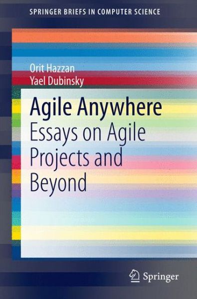 Cover for Orit Hazzan · Agile Anywhere: Essays on Agile Projects and Beyond - SpringerBriefs in Computer Science (Paperback Book) [2014 edition] (2014)