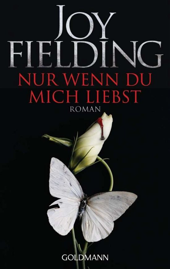 Nur wenn du mich liebst - Joy Fielding - Books - Verlagsgruppe Random House GmbH - 9783442481569 - April 16, 2004