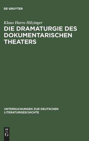 Cover for Klaus Harro Hilzinger · Die Dramaturgie des dokumentarischen Theaters (Book) [1. Aufl. edition] (1976)