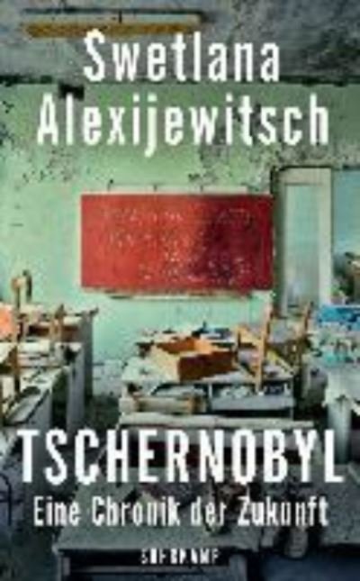 Tschernobyl - Svetlana Alexievich - Böcker - Suhrkamp Verlag - 9783518469569 - 1 april 2019