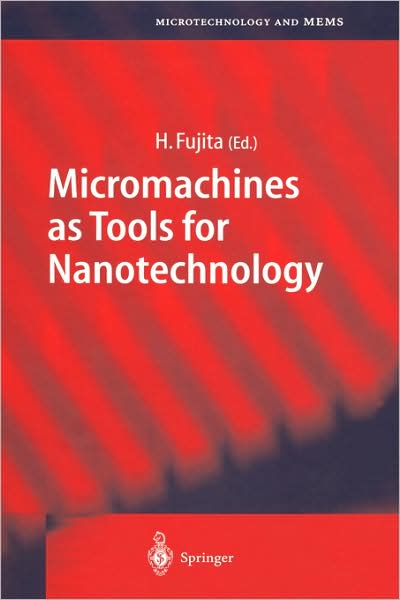 Micromachines as Tools for Nanotechnology - Microtechnology and MEMS - Hiroyuki Fujita - Books - Springer-Verlag Berlin and Heidelberg Gm - 9783540008569 - July 11, 2003