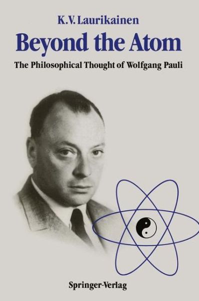 Cover for Kalervo V. Laurikainen · Beyond the Atom: The Philosophical Thought of Wolfgang Pauli (Paperback Book) [Softcover reprint of the original 1st ed. 1988 edition] (1988)