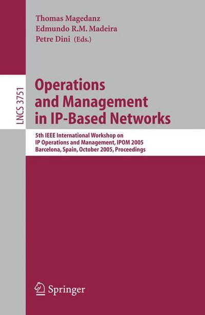 Cover for J Schonwalder · Operations and Management in IP-Based Networks: 5th IEEE International Workshop on IP Operations and Management, IPOM 2005, Barcelona, Spain, October 26-28, 2005, Proceedings - Computer Communication Networks and Telecommunications (Paperback Book) [2005 edition] (2005)