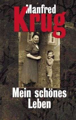 Ullstein.36756 Krug.Mein schönes Leben - Manfred Krug - Bøger -  - 9783548367569 - 