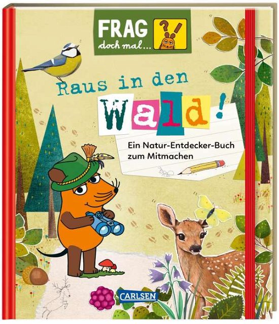 Frag doch mal ... die Maus!: Raus in den Wald! - Petra Klose - Bücher - Carlsen Verlag GmbH - 9783551253569 - 26. August 2021