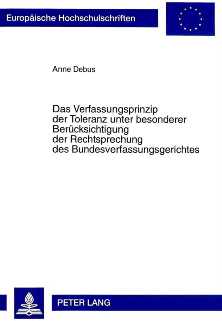 Cover for Debus Anne Debus · Das Verfassungsprinzip der Toleranz unter besonderer Beruecksichtigung der Rechtsprechung des Bundesverfassungsgerichtes (Paperback Book) (1999)