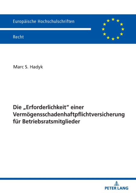 Cover for Hadyk Marc Hadyk · Die Erforderlichkeit&quot; einer Vermoegensschadenhaftpflichtversicherung fuer Betriebsratsmitglieder (Paperback Book) (2023)