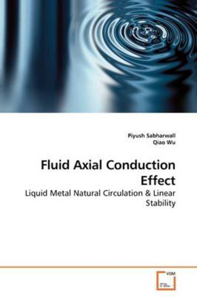 Cover for Piyush Sabharwall · Fluid Axial Conduction Effect: Liquid Metal Natural Circulation (Taschenbuch) (2009)
