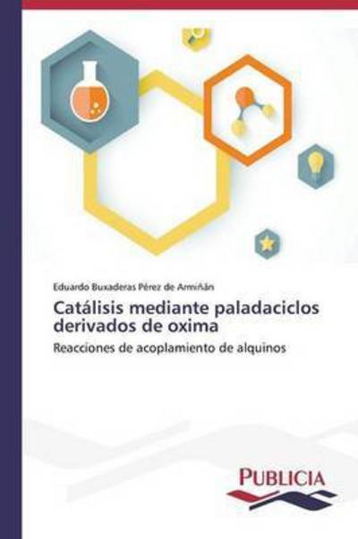 Cover for Buxaderas Perez De Arminan Eduardo · Catalisis Mediante Paladaciclos Derivados De Oxima (Paperback Book) (2014)