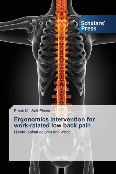 Cover for Eman M. Seif Elnasr · Ergonomics Intervention for Work-related Low Back Pain: Human Spinal Column and Work (Paperback Book) (2014)