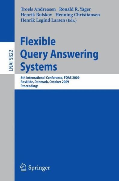 Cover for Troels Andreasen · Flexible Query Answering Systems: 8th International Conference, FQAS 2009, Roskilde, Denmark, October 26-28, 2009, Proceedings - Lecture Notes in Computer Science (Paperback Bog) [2009 edition] (2009)