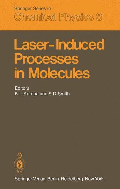 Cover for K L Kompa · Laser-Induced Processes in Molecules: Physics and Chemistry Proceedings of the European Physical Society, Divisional Conference at Heriot-Watt University Edinburgh, Scotland, September 20-22, 1978 - Springer Series in Chemical Physics (Pocketbok) [Softcover reprint of the original 1st ed. 1979 edition] (2011)
