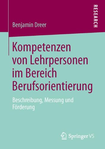 Cover for Benjamin Dreer · Kompetenzen Von Lehrpersonen Im Bereich Berufsorientierung: Beschreibung, Messung Und Foerderung (Paperback Bog) [2013 edition] (2013)