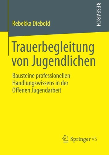 Cover for Rebekka Diebold · Trauerbegleitung Von Jugendlichen: Bausteine Professionellen Handlungswissens in Der Offenen Jugendarbeit (Taschenbuch) [2013 edition] (2013)