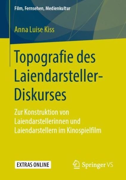 Topografie des Laiendarsteller Diskurses - Kiss - Bücher - Springer vs - 9783658257569 - 4. April 2019