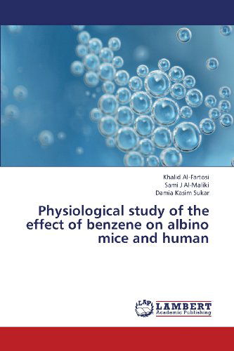 Cover for Damia Kasim Sukar · Physiological Study of the Effect of Benzene on Albino Mice and Human (Paperback Book) (2013)