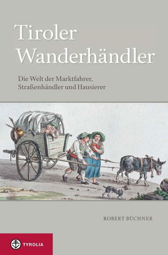 Tiroler Wanderhändler - Büchner - Böcker -  - 9783702231569 - 