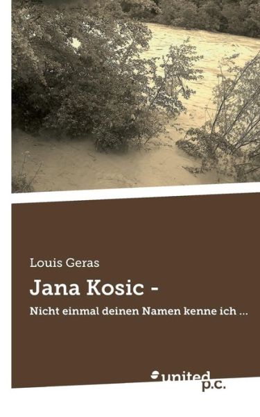 Cover for Louis Geras · Jana Kosic -: Nicht Einmal Deinen Namen Kenne Ich . . . (Paperback Book) [German edition] (2013)