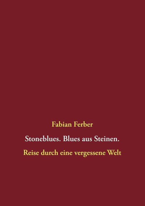 Cover for Fabian Ferber · Stoneblues. Blues aus Steinen: Reise durch eine vergessene Welt (Paperback Book) [German edition] (2014)