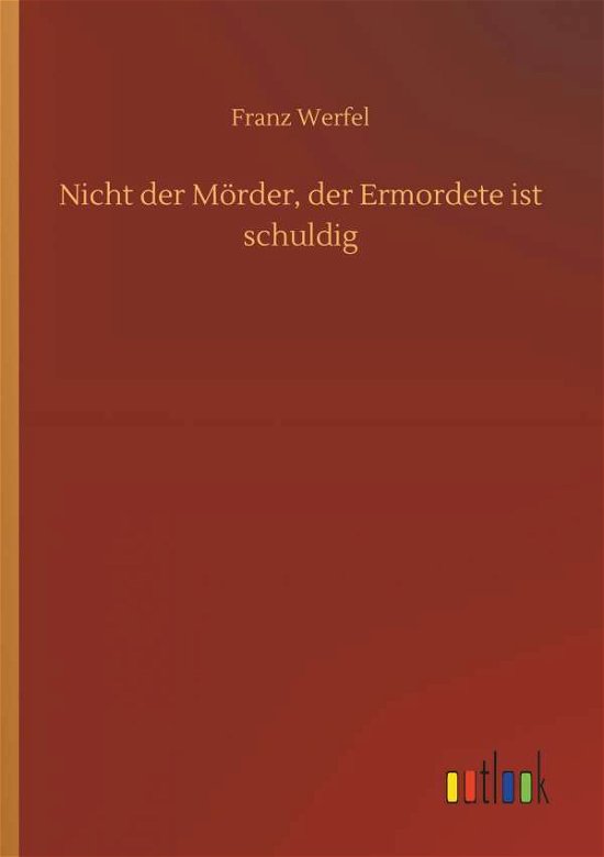 Cover for Franz Werfel · Nicht der Moerder, der Ermordete ist schuldig (Paperback Book) (2018)