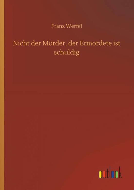 Cover for Franz Werfel · Nicht der Moerder, der Ermordete ist schuldig (Paperback Book) (2018)