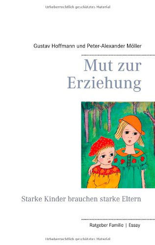 Cover for Gustav Hoffmann · Mut zur Erziehung: Starke Kinder brauchen starke Eltern (Paperback Book) [German edition] (2014)