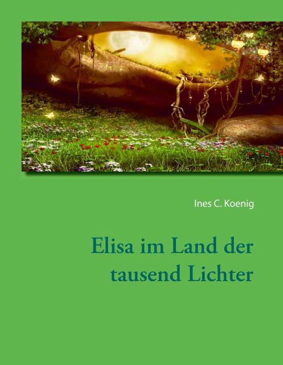 Cover for Koenig · Elisa im Land der tausend Lichte (Book)