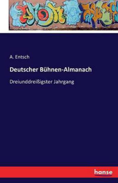 Cover for A Entsch · Deutscher Buhnen-Almanach: Dreiunddreissigster Jahrgang (Paperback Book) (2016)