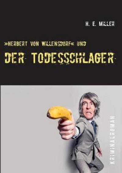 Cover for Miller · »Herbert von Willensdorf« und de (Book) (2017)