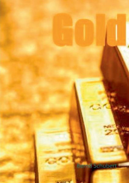 Gold - Schubert - Bøker -  - 9783749407569 - 21. februar 2019