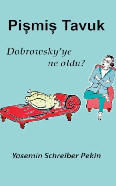 Cover for Yasemin Schreiber Pekin · Pismis Tavuk: Dobrowsky ye ne oldu? (Pocketbok) (2019)