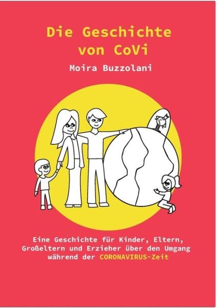 Cover for Moira Buzzolani · Die Geschichte von CoVi: Eine Geschichte fur Kinder, Eltern, Grosseltern und Erzieher uber den Umgang wahrend der CORONAVIRUS-Zeit (Paperback Bog) (2020)