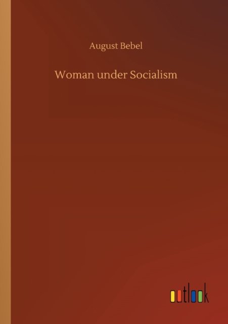 Cover for August Bebel · Woman under Socialism (Paperback Bog) (2020)