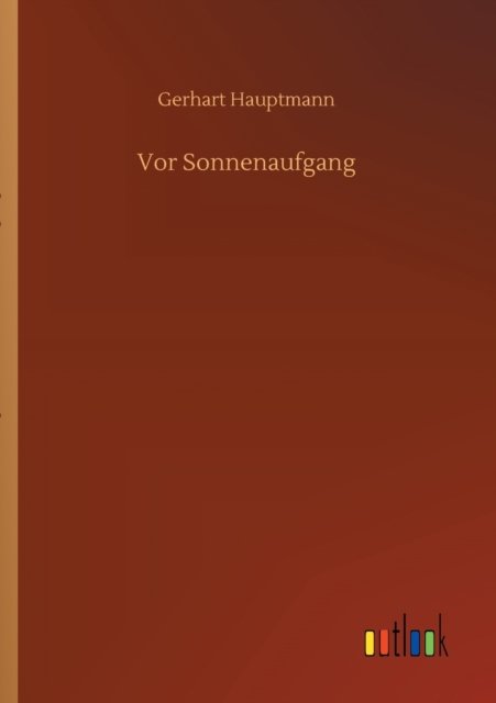 Cover for Gerhart Hauptmann · Vor Sonnenaufgang (Paperback Book) (2020)