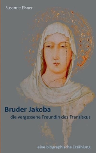 Cover for Elsner · Bruder Jakoba, die vergessene Fr (N/A) (2021)