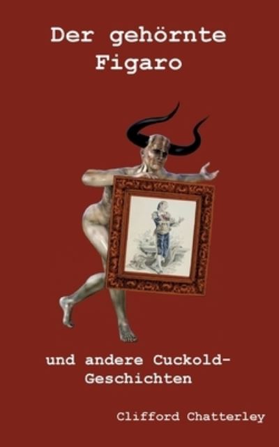 Der gehörnte Figaro - Clifford Chatterley - Livros - BoD Books on Demand - 9783756861569 - 3 de novembro de 2022
