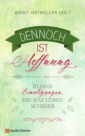 Dennoch ist Hoffnung - Birgit Ortmüller - Books - Neukirchener Verlag - 9783761568569 - August 8, 2022