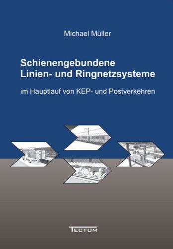 Cover for Michael Muller · Schienengebundene Linien- und Ringnetzsysteme im Hauptlauf von KEP- und Postverkehren (Pocketbok) [German edition] (2011)