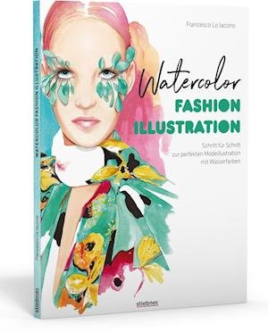 Cover for Francesco Lo Iacono · Watercolor Fashion Illustration. Schritt für Schritt zur perfekten Modeillustrationen mit Wasserfarben. (Paperback Book) (2022)