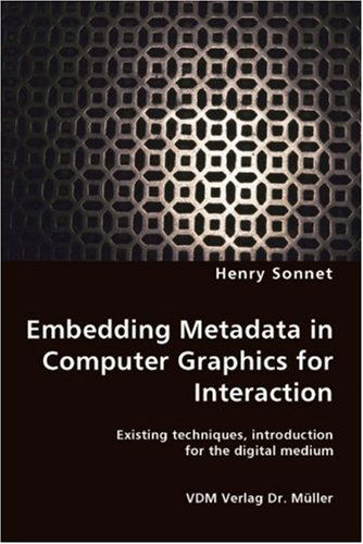 Cover for Henry Sonnet · Embedding Metadata in Computer Graphics for Interaction- Existing techniques, introduction for the digital medium (Paperback Book) (2007)