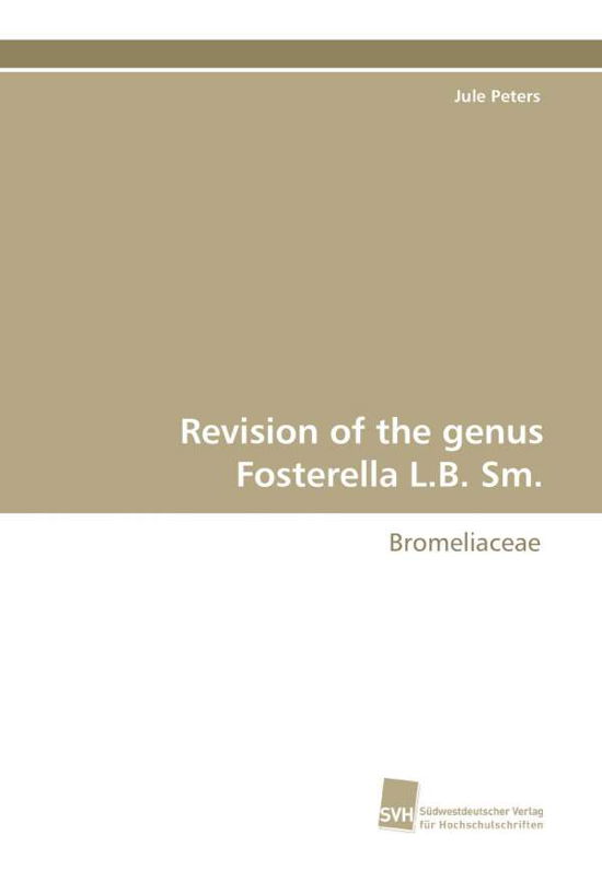 Cover for Jule Peters · Revision of the Genus Fosterella L.b. Sm.: Bromeliaceae (Paperback Bog) (2010)