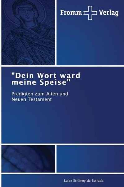 Cover for Luise Stribrny De Estrada · &quot;Dein Wort Ward Meine Speise&quot;: Predigten Zum Alten Und   Neuen Testament (Pocketbok) [German edition] (2014)