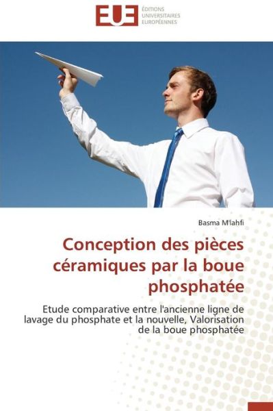 Cover for M\'lahfi Basma · Conception Des Pieces Ceramiques Par La Boue Phosphatee (Paperback Book) (2018)