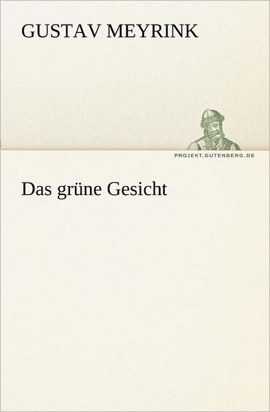 Cover for Gustav Meyrink · Das Grüne Gesicht (Tredition Classics) (German Edition) (Taschenbuch) [German edition] (2012)