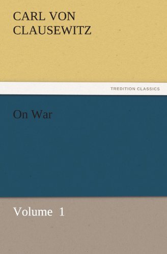 On War: Volume  1 (Tredition Classics) - Carl Von Clausewitz - Kirjat - tredition - 9783842441569 - lauantai 5. marraskuuta 2011