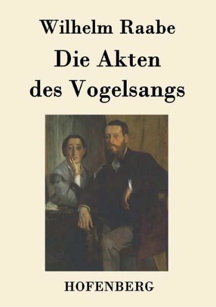 Die Akten Des Vogelsangs - Wilhelm Raabe - Books - Hofenberg - 9783843019569 - March 26, 2017