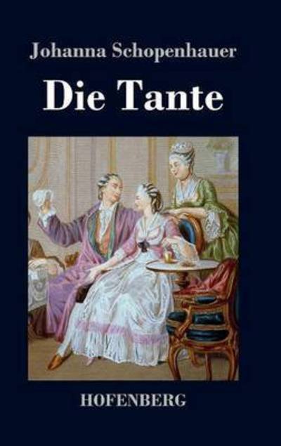 Cover for Johanna Schopenhauer · Die Tante (Hardcover Book) (2015)